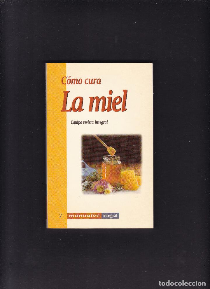 Libros de segunda mano: C&Oacute;MO CURA LA MIEL - MANUALES INTEGRAL 1997 - Foto 1