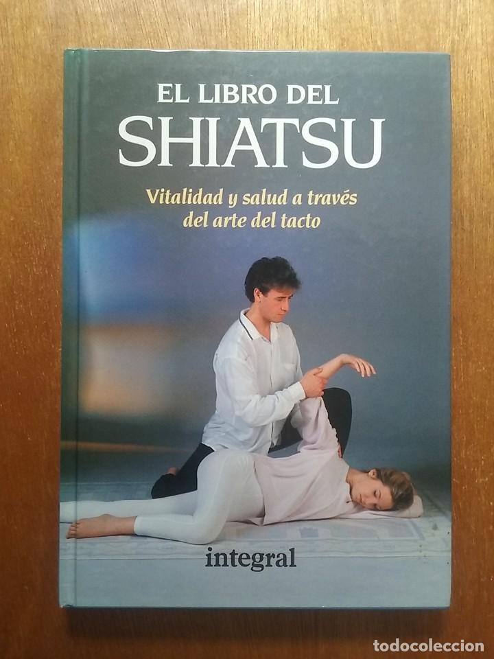 Gebrauchte B&uuml;cher: EL LIBRO DEL SHIATSU, VITALIDAD Y SALUD A TRAVES DEL ARTE DEL TACTO, PAUL LUNDBERG, INTEGRAL, 1992