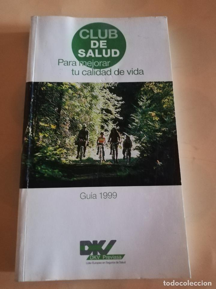 Libri di seconda mano: CLUB DE SALUD PARA MEJORAR TU CALIDAD DE VIDA. GUIA 1999. DKV PREVIASA. 304 PAGS.
