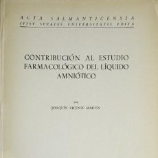 Libros de segunda mano: VICENTE MARTÍN, JOAQUÍN. CONTRIBUCIÓN AL ESTUDIO FARMACOLÓGICO DEL LÍQUIDO AMNIÓTICO. 1966 (SEP.).