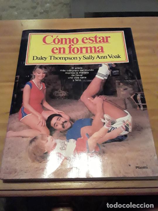 Second hand books: COMO ESTAR EN FORMA.DALEY THOMPSON, SALLY ANN VOAK.EDIT.PLANETA.1era EDIC.1985.127 PAGINAS.