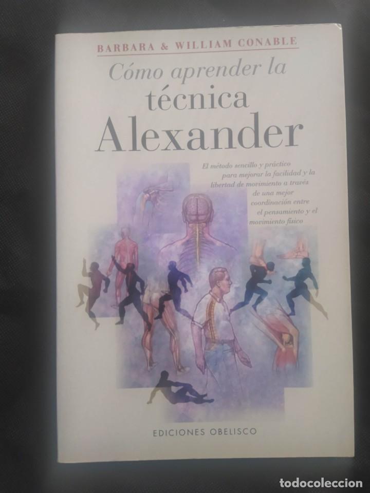 Libros de segunda mano: C&Oacute;MO APRENDER LA T&Eacute;CNICA ALEXANDER - BARBARA & WILLIAM CONABLE - EDICIONES OBELISCO - Foto 1