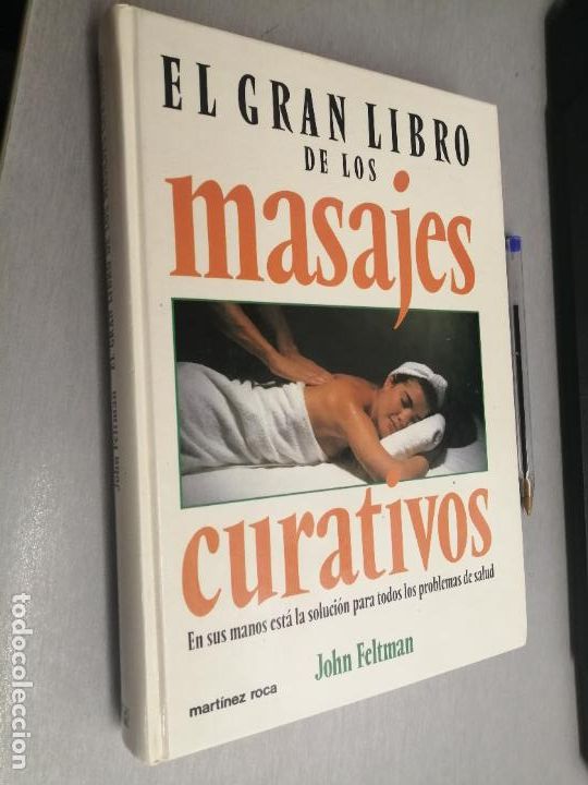 Libros de segunda mano: EL GRAN LIBRO DE LOS MASAJES CURATIVOS / JOHN FELTMAN / MART&Iacute;NEZ ROCA 1993