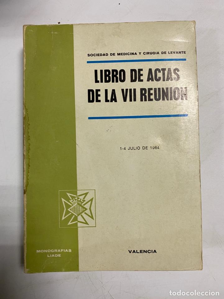 Second hand books: LIBRO DE ACTAS DE LA VII REUNION. MONOGRAFIAS LIADE. SOCIEDAD MEDICINA. VALENCIA, 1964. PAGS: 528