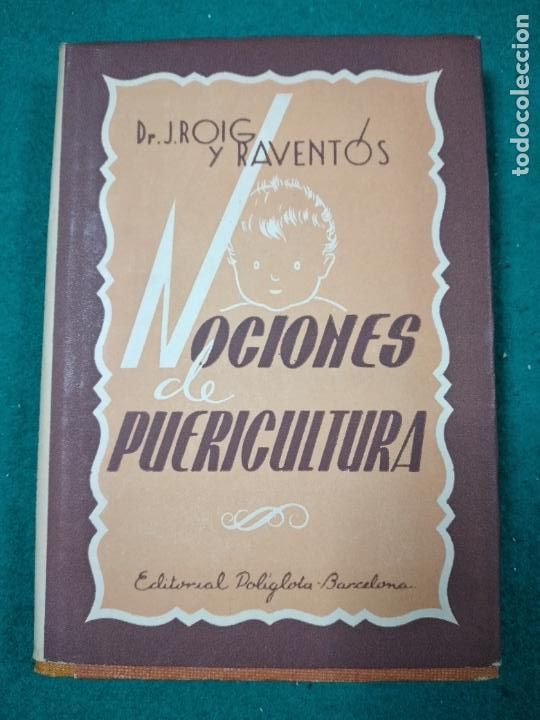 Libros de segunda mano: J. ROIG Y RAVENTOS. NOCIONES DE PUERICULTURA. EDITORIAL POLIGLOTA 1947.
