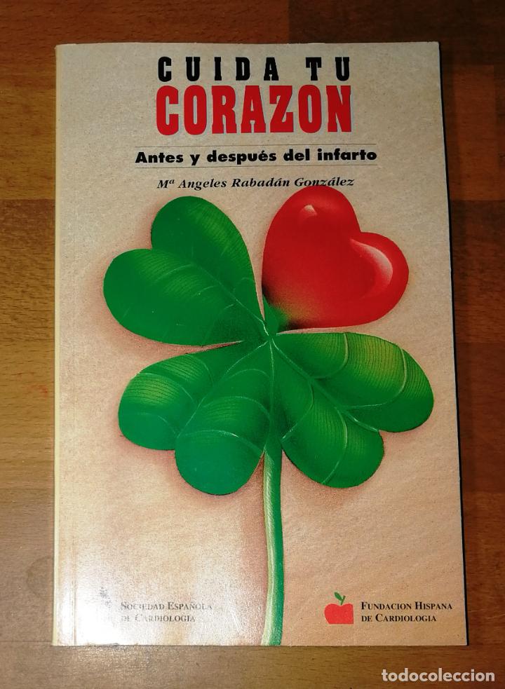 Libri di seconda mano: RABAD&Aacute;N GONZ&Aacute;LEZ, Mar&iacute;a &Aacute;ngeles. Cuida tu coraz&oacute;n : antes y despu&eacute;s del infarto