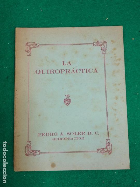 Livres d'occasion: LA QUIROPRACTICA. LO QUE ES Y LO QUE PUEDE SER.. PEDRO A. SOLER