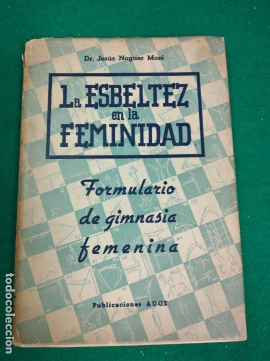 Gebrauchte B&uuml;cher: DR. JES&Uacute;S NOGUER MOR&Eacute; - LA ESBELTEZ EN LA FEMINIDAD. FORMULARIO DE GIMNASIA FEMENINA (AUGE, 1948).