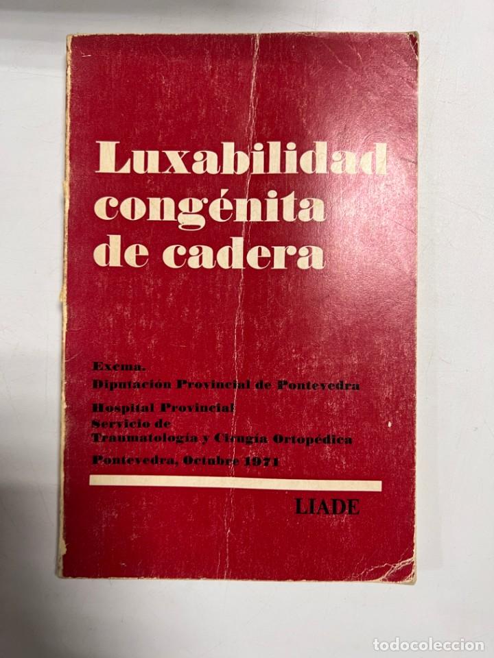 Libri di seconda mano: LUXABILIDAD CONG&Eacute;NTIA DE CADERA. PONTEVEDRA, 1971. LIADE. PAGS: 148