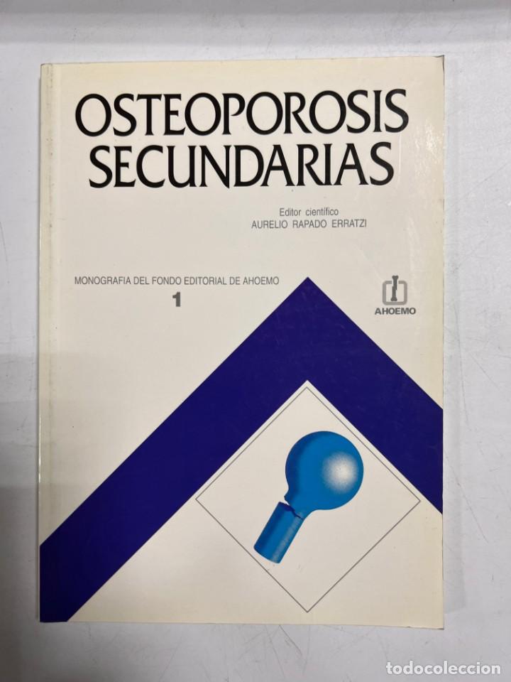 Libri di seconda mano: OSTEOPOROSIS SECUNDARIAS I. EDITOR AURELIO RAPADO ERRATZI. EDITORIAL DE AHOEMO. BARCELONA, 1993