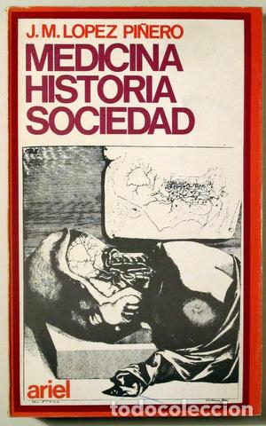 Libros de segunda mano: LÓPEZ PIÑERO, J.M. - MEDICINA HISTORIA SOCIEDAD - Barcelona 1969 - Foto 1 - 294383168