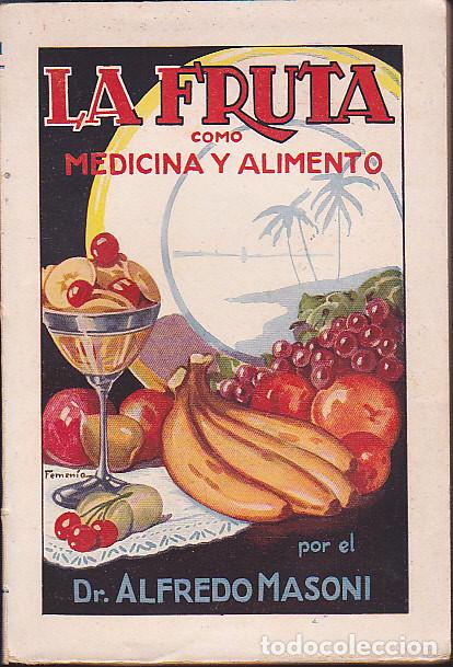 Second hand books: LIBRO AL FRUTA COMO MEDICINA Y ALIMENTO DR. ALFREDO MASONI EDITORIAL HYMSA 1&ordf; EDICION