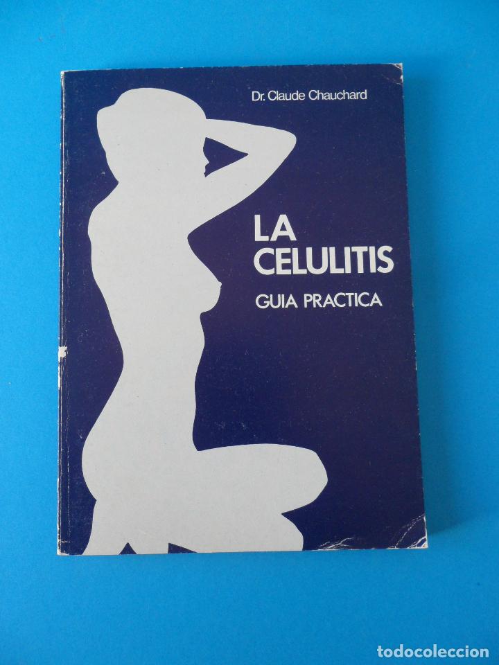 LA CELULITIS. GUÍA PRÁCTICA - DR. CLAUDE CHAUCHARD - EDITORIAL VIDA ESTETICA 1978 (Libros de Segunda Mano - Ciencias, Manuales y Oficios - Medicina, Farmacia y Salud)