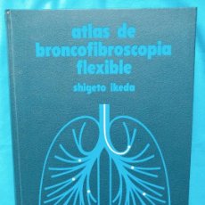Libros de segunda mano: ATLAS DE BRONCOFIBROSCOPIA FLEXIBLE - SHIGETO IKEDA. Lote 304984878