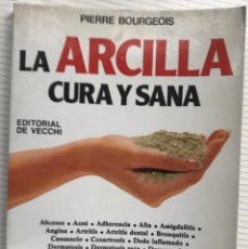 Libri di seconda mano: LA ARCILLA CURA Y SANA. PIERRE BOURGEOIS