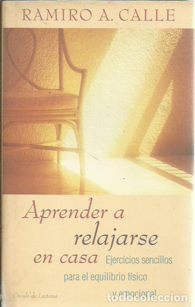 Libri di seconda mano: Ramiro A. Calle-Aprender a relajarse en casa:ejercicios sencillos para equilibrio f&iacute;sico,emocional.