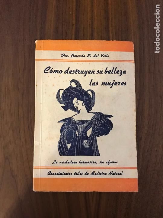 Libri di seconda mano: C&Oacute;MO DESTRUYEN SU BELLEZA LAS MUJERES , AMANDA P.DEL VALLE , EDICIONES PASTOR
