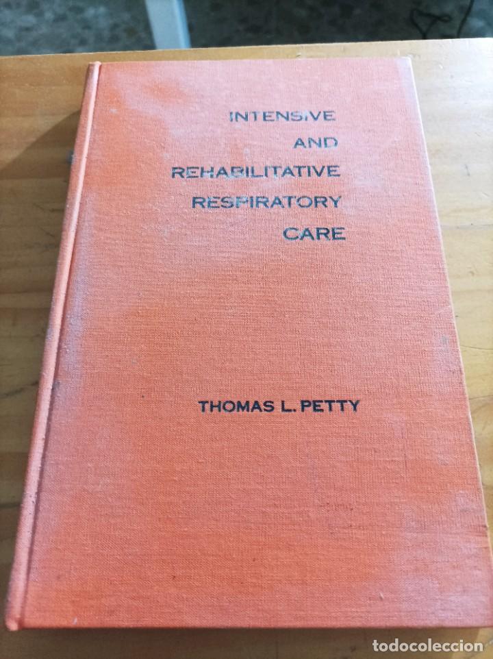 Second hand books: INTENSIVE AND REHABILITATIVE RESPIRATORY CARE.THOMAS L.PETTY.EDIT. LEA & FEBIGER,1972, 294 PAG.