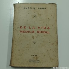 Libros de segunda mano: DE LA VIDA MEDICA RURAL 1945 JUAN M. DE LARA. Lote 311436208