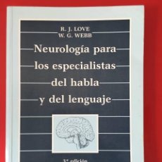 Libros de segunda mano: NEUROLOGIA PARA LOS ESPECIALISTAS DEL HABLA Y DEL LENGUAJE / R.J. LOVE Y W.G. WEBB / 3ª EDICIÓN