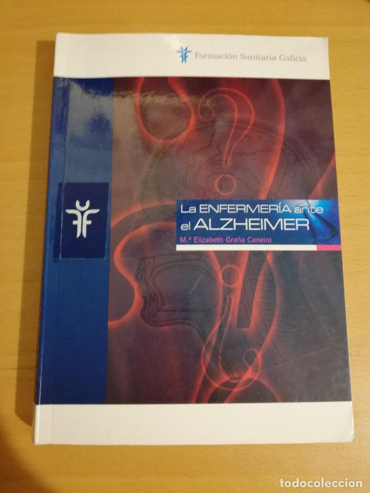 Libros de segunda mano: LA ENFERMER&Iacute;A ANTE EL ALZHEIMER (M&ordf; ELIZABETH GRA&Ntilde;A CANEIRO)