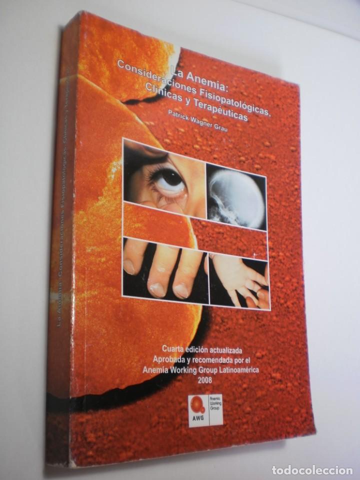 Libros de segunda mano: la anemia: consideraciones fisiopatol&oacute;gicas, cl&iacute;nicas y terap&eacute;uticas. patrick wagner grau. 2008