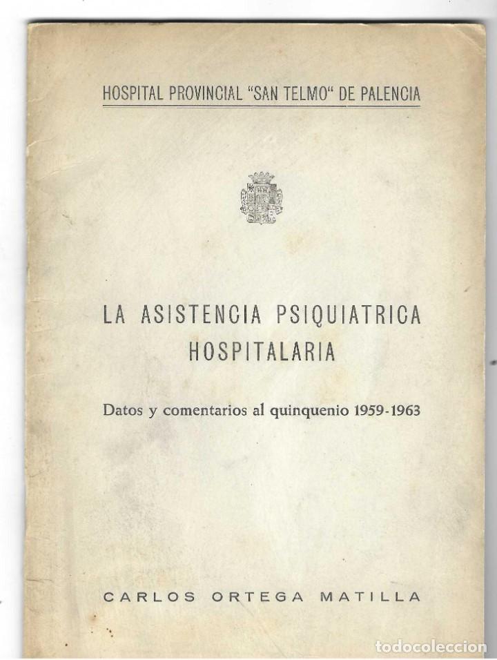 Libros de segunda mano: LA ASISTENCIA PSIQUIATRICA HOSPITALARIA. QUINQUENIO 1959-1963. Carlos Ortega Matilla