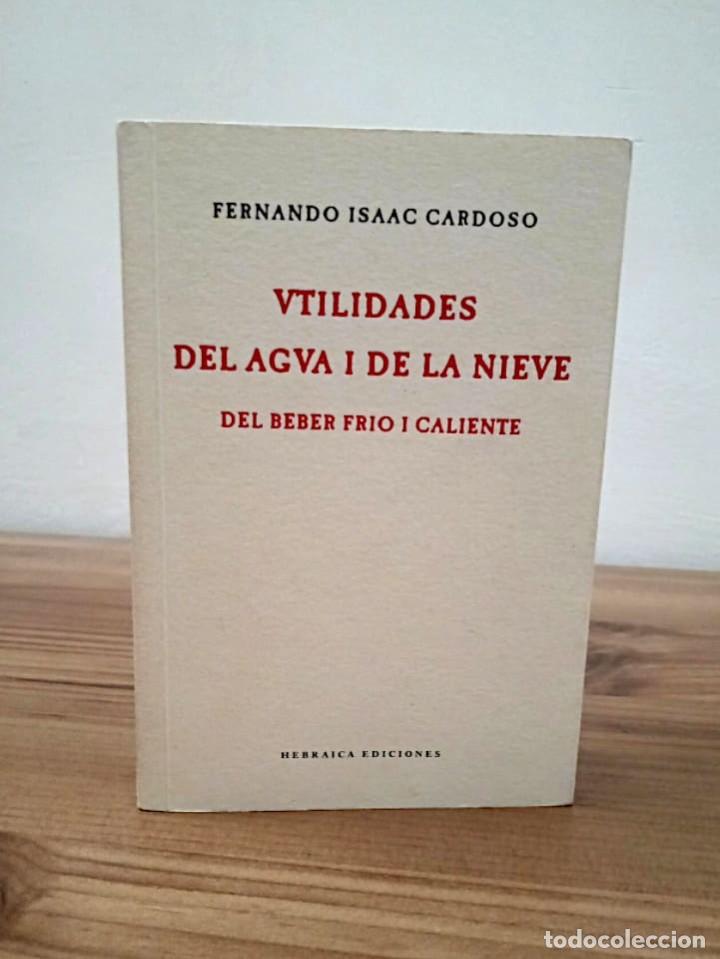 Libros de segunda mano: UTILIDADES DEL AGUA I DE LA NIEVE DEL BEBER FR&Iacute;O I CALIENTE. ISAAC CARDOSO, F. HEBRAICA. ED 2003