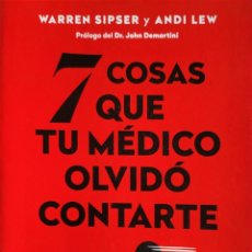 Libros de segunda mano: WARREN SIPSER/ANDI LEW. LAS 7 COSAS QUE TU MÉDICO OLVIDÓ CONTARTE. EDITORIAL OBELISCO