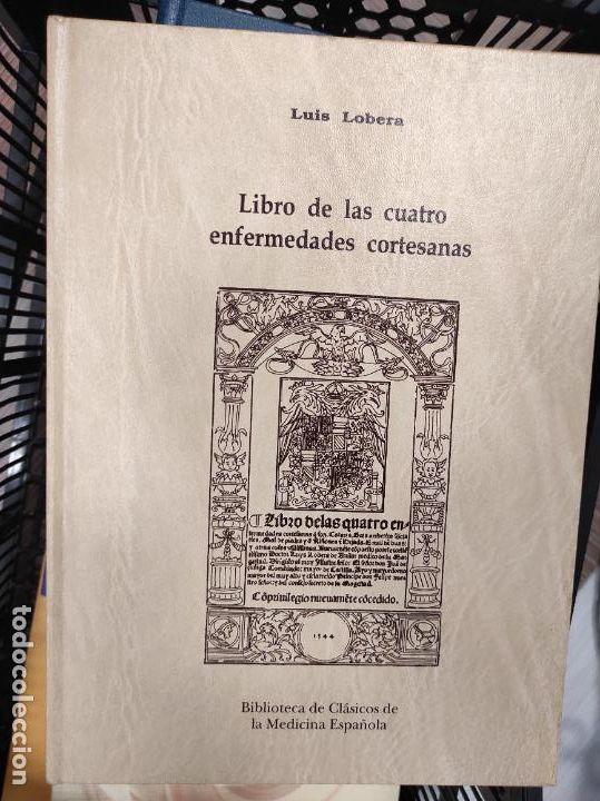 Libri di seconda mano: LIBRO DE LAS CUATRO ENFERMEDADES CORTESANAS &ndash; BIBLIOTECA DE CLASICOS DE LA MEDICINA ESPA&Ntilde;OLA