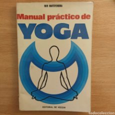 Libros de segunda mano: MANUAL PRÁCTICO DE YOGA. MIR MATSYENDRA. EDITORIAL DE VECCHI, 1976.. Lote 322664558