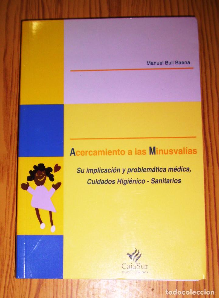 Libros de segunda mano: BUIL BAENA, Manuel. Acercamiento a las minusval&iacute;as : Su implicaci&oacute;n y problem&aacute;tica m&eacute;dica, cuidados