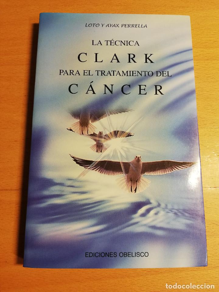 Second hand books: LA T&Eacute;CNICA CLARK PARA EL TRATAMIENTO DEL C&Aacute;NCER (AYAX Y LOTO PERRELLA)