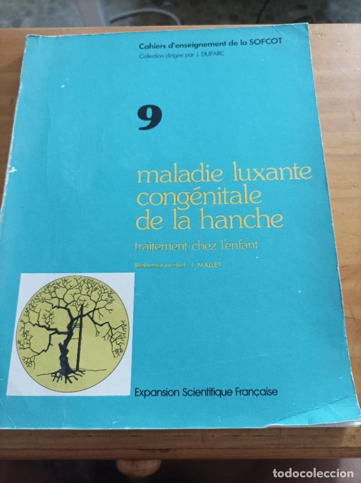 Second hand books: 9 MALADIE LUXANTE CONG&Eacute;NITALE DE LA HANCHE.TRAITEMENT CHEZ L' ENFANT,,J.MALLET,1979,159P,V. INDICE.