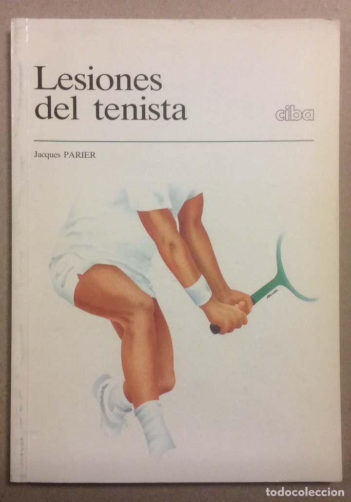 Libri di seconda mano: LESIONES DEL TENISTA. DOCTOR JACQUES PARIER. CIBA-GEIGY 1993.