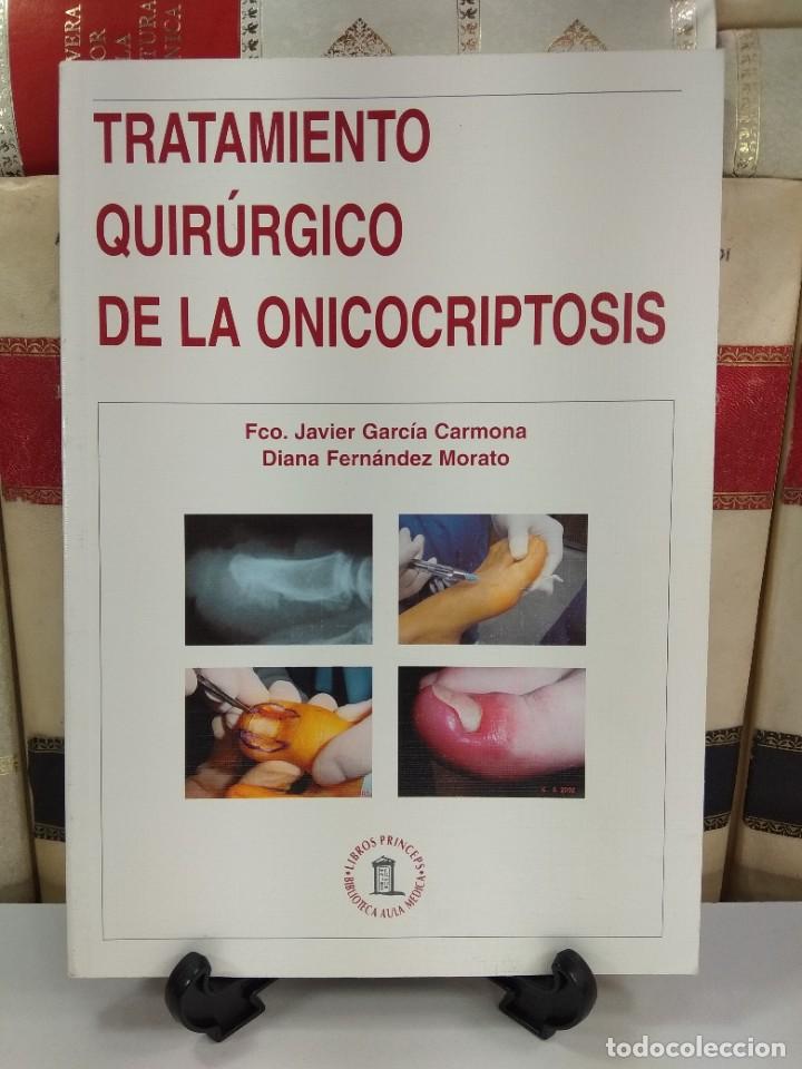 Libri di seconda mano: TRATAMIENTO QUIR&Uacute;RGICO DE LA ONICOCRIPTOSIS. A&ntilde;o 2003. ISBN. 8478853324