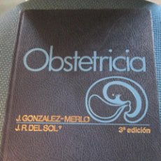 Libros de segunda mano: OBSTETRICIA - J. GONZÁLEZ DE MERLO,JR DEL SOL. 3ª EDICIÓN. REIMPRESIÓN 1991. MUY BUEN ESTADO. Lote 330464313