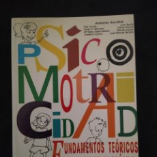 Libros de segunda mano: PSICOMOTRICIDAD:FUNDAMENTOS TEORICOS APLICABLES EN LA PRACTICA - ANTONIO ESCRIBÁ