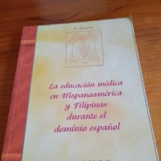 Libros de segunda mano: LA EDUCACION MÉDICA EN HISPANOAMÉRICA Y FILIPINAS DURANTE EL DOMINIO ESPAÑOL.1998 FRANCISCO GUERRA. Lote 334758573