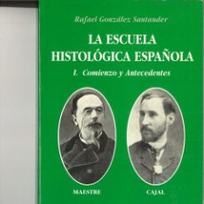 Libros de segunda mano: LA ESCUELA HISTOLÓGICA ESPAÑOLA. I. COMIENZO Y ANTECEDENTES. RAFAEL GONZÁLEZ SANTANDER