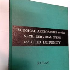 Libros de segunda mano: E. B. KAPLAN SURGICAL APPROACHES TO THE NECK, CERVICAL SPINE AND UPPER EXTREMITY SA9271. Lote 336527858