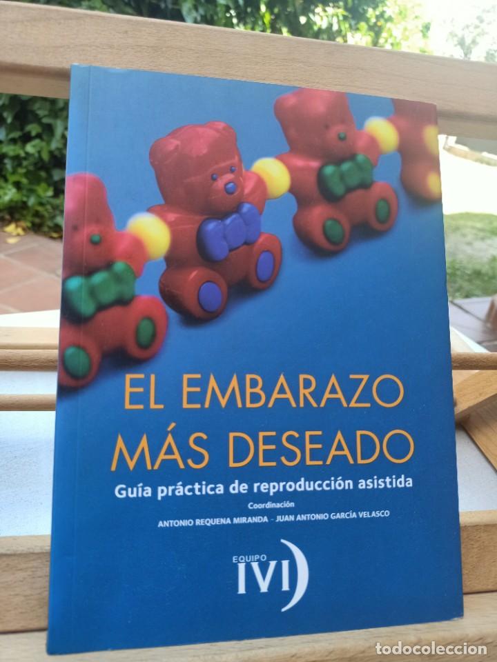 Second hand books: EL EMBARAZO M&Aacute;S DESEADO GU&Iacute;A PR&Aacute;CTICA DE REPRODUCCI&Oacute;N ASISTIDA EQUIPO IVI 2008