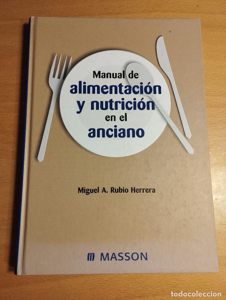 Livres d'occasion: MANUAL DE ALIMENTACI&Oacute;N Y NUTRICI&Oacute;N EN EL ANCIANO (MIGUEL A. RUBIO HERRERA)