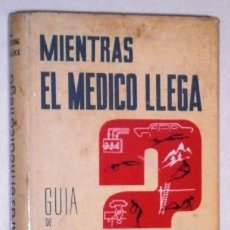 Libros de segunda mano: MIENTRAS EL MÉDICO LLEGA / ARMSTRONG Y HALLOCK / ED. DAIMON EN BARCELONA 1963. Lote 341168208