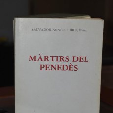 Libros de segunda mano: SALVADOR NONELL I BRU, PVRE- MÀRTIRS DEL PENEDÈS- BARCELONA, 1984. Lote 341216743
