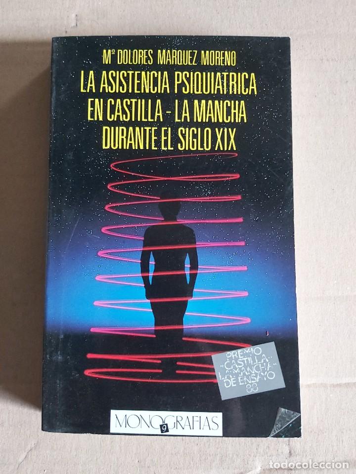 Libros de segunda mano: LA ASISTENCIA PSIQUI&Aacute;TRICA EN CASTILLA LA MANCHA DURANTE EL SIGLO XIX.