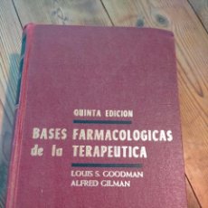 Libros de segunda mano: BASES FARMACOLOGICAS DE LA TERAPEUTICA POR LOUIS S. GOODMAN ALFRED GILMAN TAPA DURA