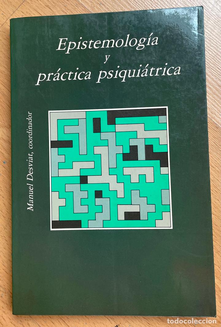 Libri di seconda mano: EPISTEMOLOGIA Y PRACTICA PSIQUIATRICA, Manuel Desviat