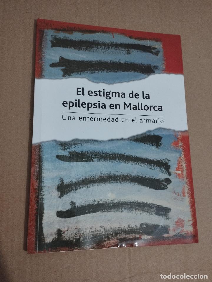 Gebrauchte B&uuml;cher: EL ESTIGMA DE LA EPILEPSIA EN MALLORCA. UNA ENFERMEDAD EN EL ARMARIO