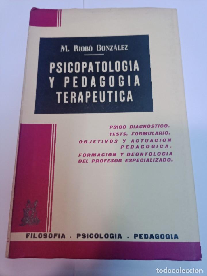 Libros de segunda mano: M. RIOB&Oacute; GONZ&Aacute;LEZ Psicopatologia y pedagogia terap&eacute;utica SA10335